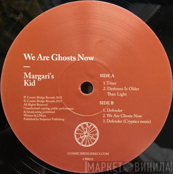Margari's Kid - We Are Ghosts Now