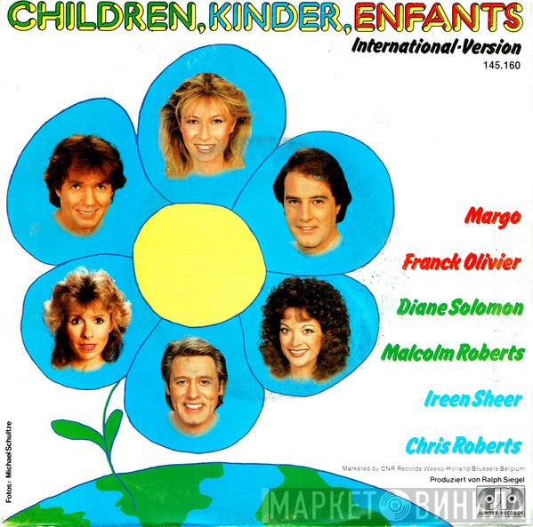 , Margo  , Franck Olivier , Diane Solomon , Malcolm Roberts , Ireen Sheer  Chris Roberts  - Children, Kinder, Enfants (International-Version)