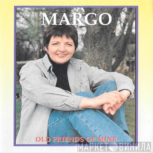Margo  - Old Friends Of Mine