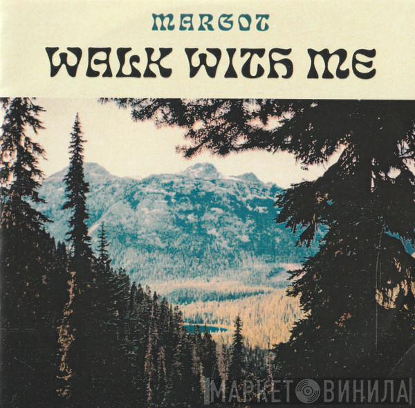  Margot   - Walk With Me