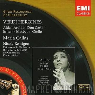 , Maria Callas , Giuseppe Verdi , Nicola Rescigno , Philharmonia Orchestra  Orchestre De La Société Des Concerts Du Conservatoire  - Verdi Heronies