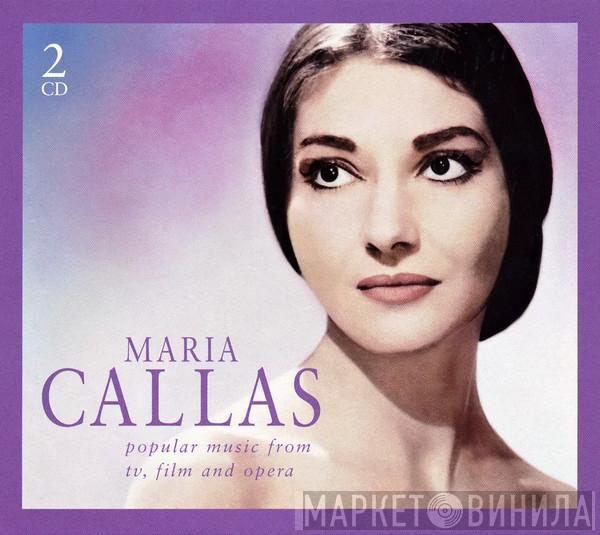  Maria Callas  - Popular Music From TV, Film And Opera
