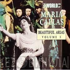 Maria Callas - The World of Maria Callas / Beautiful Arias Volume 3
