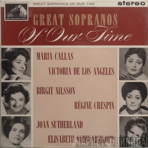 , Maria Callas , Victoria De Los Angeles , Birgit Nilsson , Régine Crespin , Joan Sutherland  Elisabeth Schwarzkopf  - Great Sopranos Of Our Time
