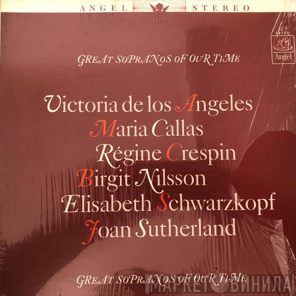 , Maria Callas , Victoria De Los Angeles , Birgit Nilsson , Régine Crespin , Joan Sutherland  Elisabeth Schwarzkopf  - Great Sopranos Of Our Time