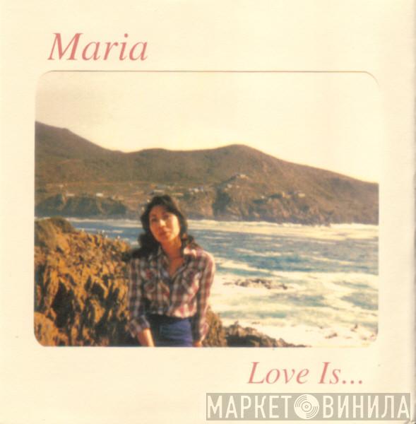 Maria  - Love Is...