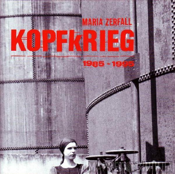  Maria Zerfall  - Kopfkrieg 1985-1995