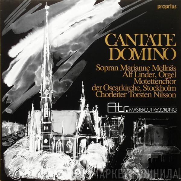 ‧ Marianne Mellnäs ‧ Alf Linder ‧ Oscars Motettkör  Torsten Nilsson  - Cantate Domino