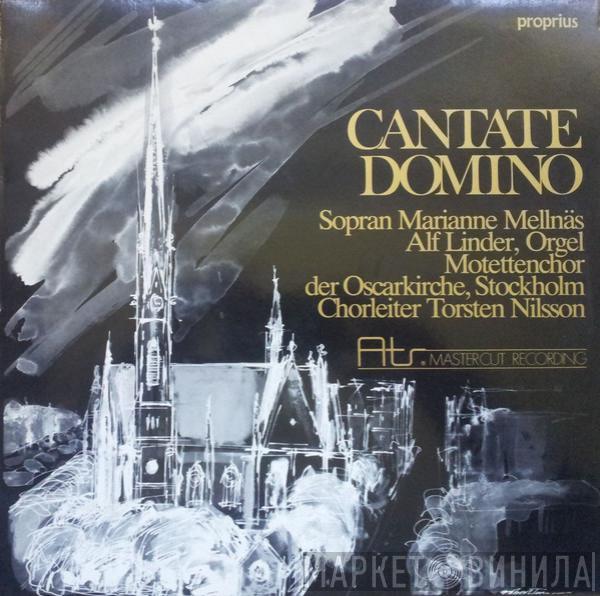 , Marianne Mellnäs , Alf Linder , Oscars Motettkör  Torsten Nilsson  - Cantate Domino