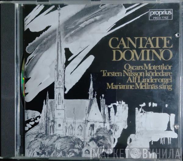 , Marianne Mellnäs , Alf Linder , Oscars Motettkör  Torsten Nilsson  - Cantate Domino
