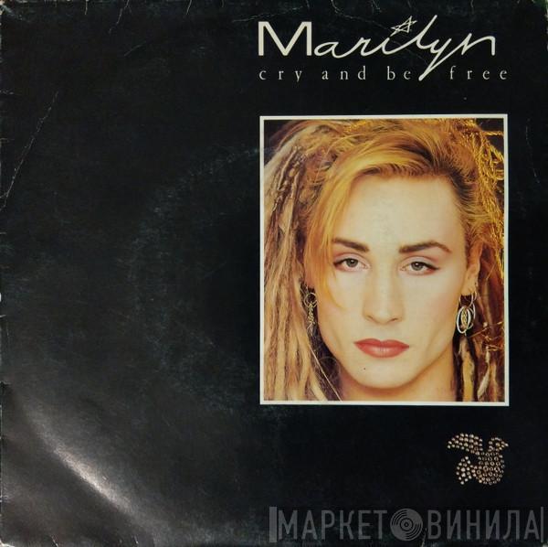  Marilyn  - Cry And Be Free