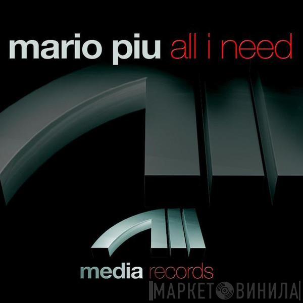  Mario Più  - All I Need