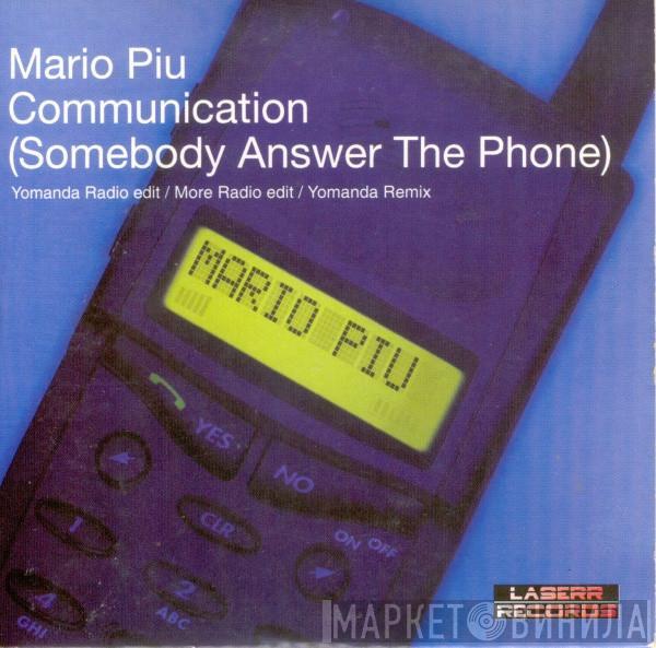  Mario Più  - Communication (Somebody Answer The Phone)
