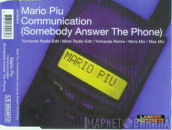  Mario Più  - Communication (Somebody Answer The Phone)