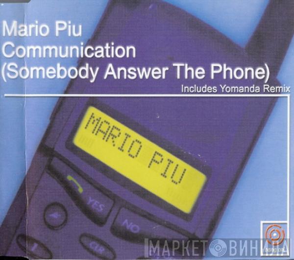  Mario Più  - Communication (Somebody Answer The Phone)