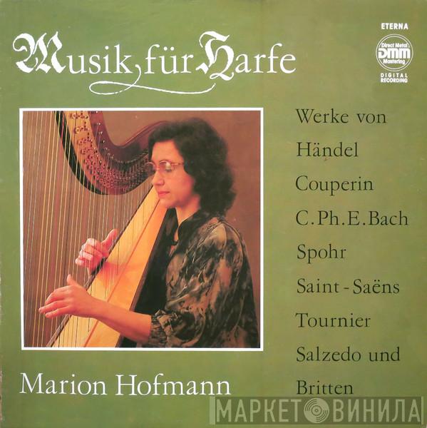 , Marion Hofmann , Georg Friedrich Händel , François Couperin , Carl Philipp Emanuel Bach , Louis Spohr , Camille Saint-Saëns , Marcel Tournier Und Carlos Salzedo  Benjamin Britten  - Musik Für Harfe