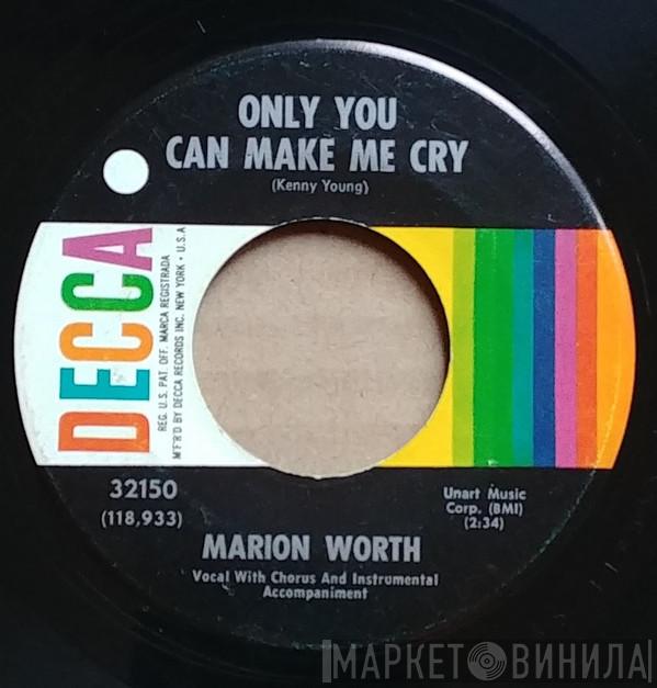  Marion Worth  - Only You Can Make Me Cry