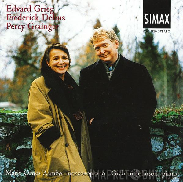 Marit Osnes Aambø, Graham Johnson , Edvard Grieg, Frederick Delius, Percy Grainger - Songs