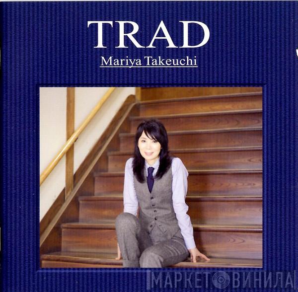 Mariya Takeuchi  - Trad =トラッド