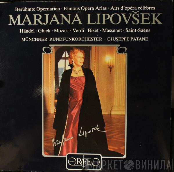, Marjana Lipovšek , Georg Friedrich Händel , Christoph Willibald Gluck , Wolfgang Amadeus Mozart , Giuseppe Verdi , Georges Bizet , Jules Massenet , Camille Saint-Saëns , Münchner Rundfunkorchester  Giuseppe Patanè  - Berühmte Opernarien