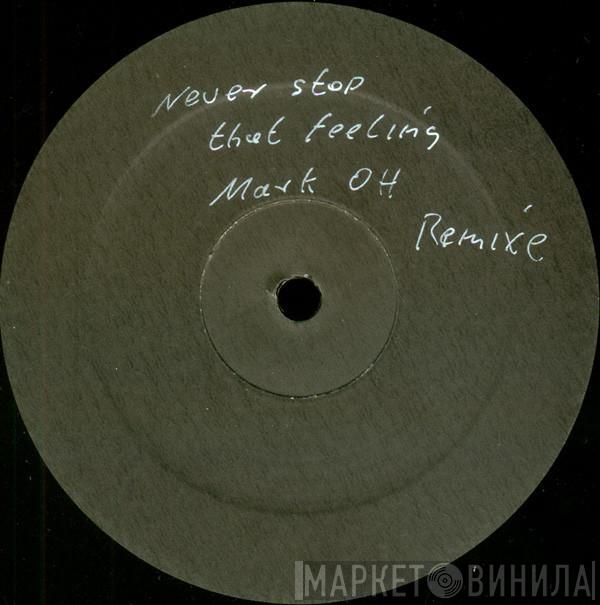  Mark 'Oh  - Never Stop That Feeling (Remixe)