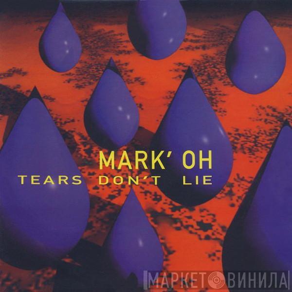Mark 'Oh - Tears Don't Lie