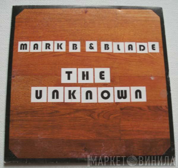 Mark B & Blade - The Unknown