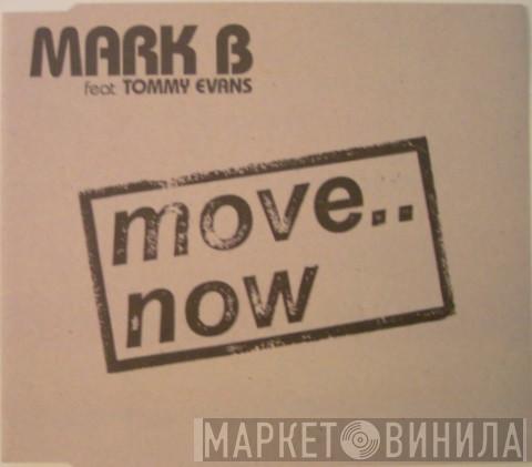 Mark B, Tommy Evans - Move.. Now
