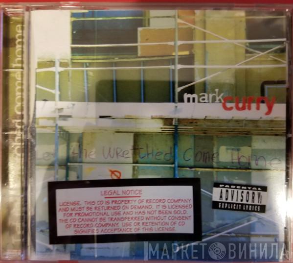 Mark Curry  - Let The Wretched Come Home