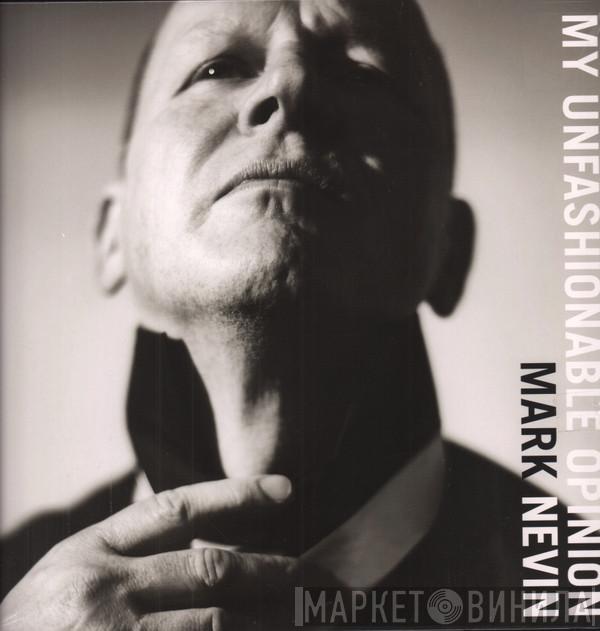Mark E Nevin - My Unfashionable Opinion