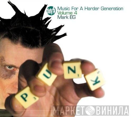  Mark EG  - Music For A Harder Generation Volume 4