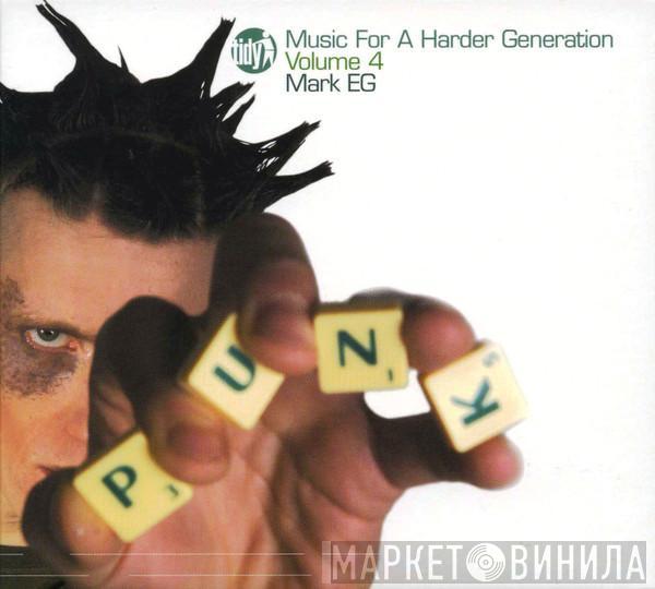  Mark EG  - Music For A Harder Generation Volume 4