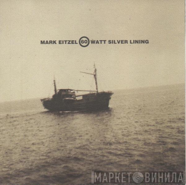Mark Eitzel - 60 Watt Silver Lining