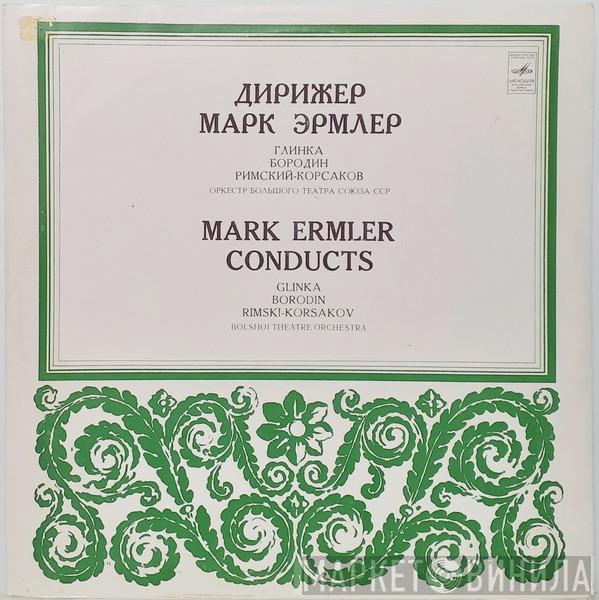 , Mark Ermler , Mikhail Ivanovich Glinka , Alexander Borodin , Nikolai Rimsky-Korsakov  Bolshoi Theatre Orchestra  - Дирижер Марк Эрмлер