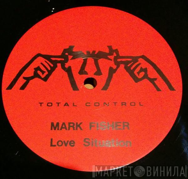 Mark Fisher - Love Situation