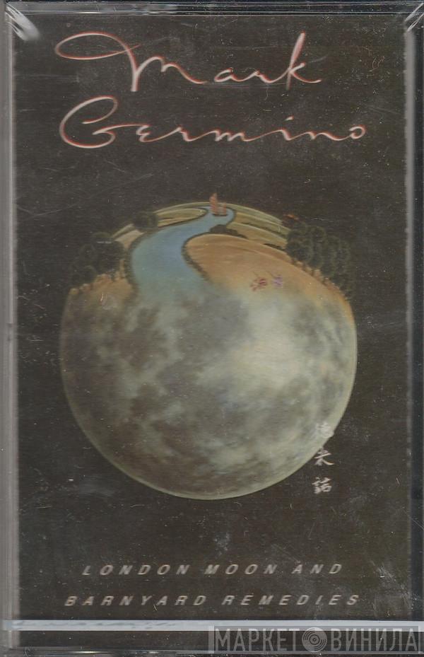  Mark Germino  - London Moon And Barnyard Remedies