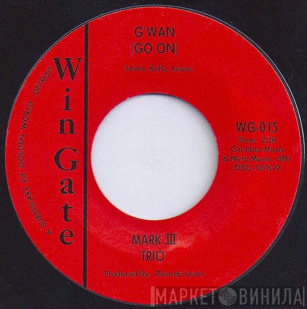 Mark III Trio - G'wan (Go On)