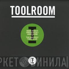 Mark Knight, Green Velvet, James Hurr - The Greatest Thing Alive / Lady (Hear Me Tonight)