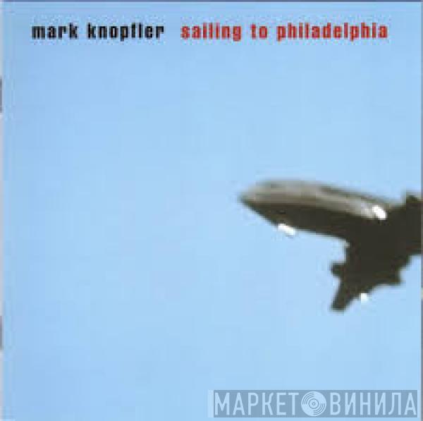 Mark Knopfler  - Sailing To Philadelphia
