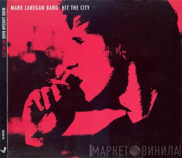 Mark Lanegan Band - Hit The City