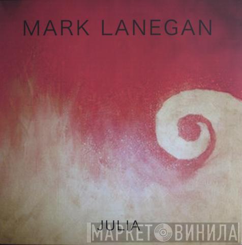  Mark Lanegan  - Julia