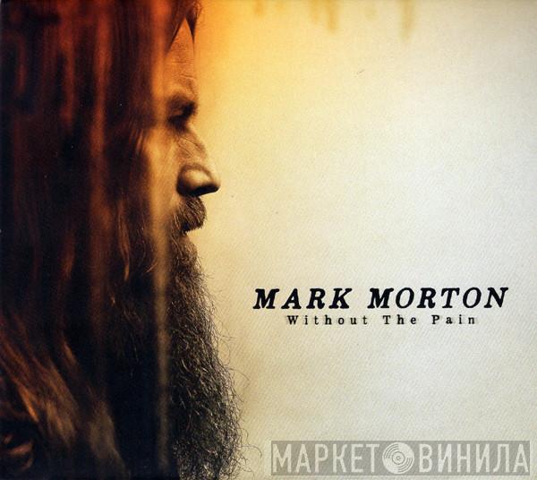 Mark Morton  - Without The Pain