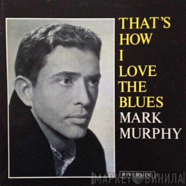 Mark Murphy - That's How I Love The Blues