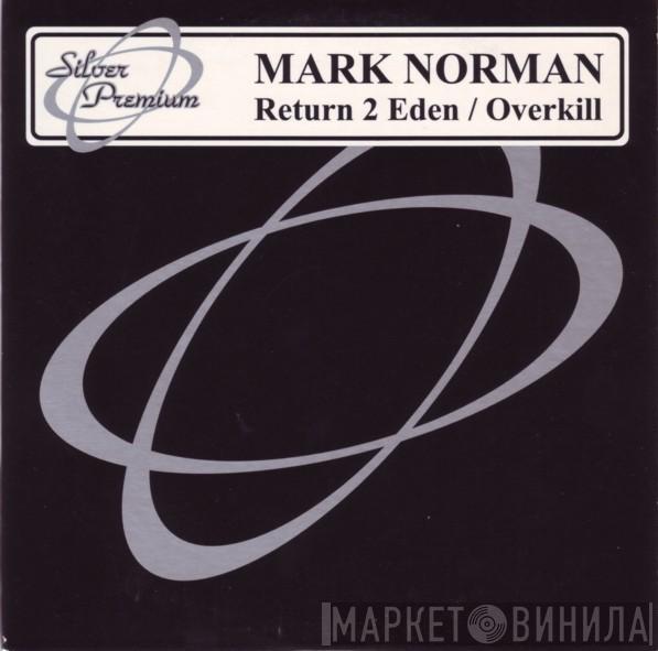 Mark Norman  - Return 2 Eden / Overkill