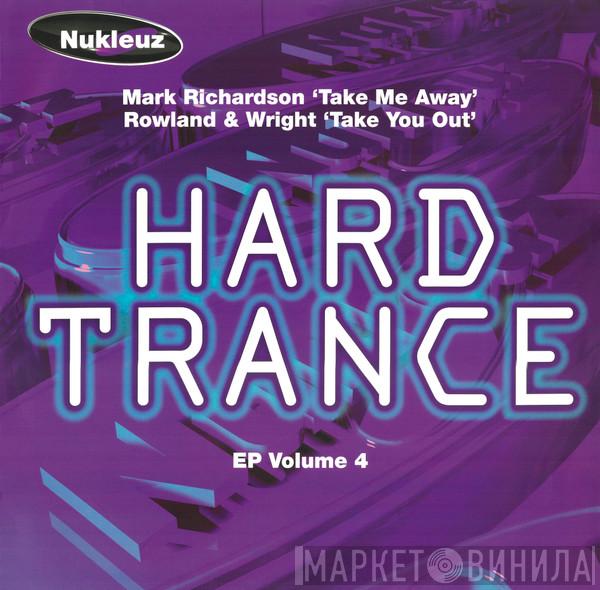 Mark Richardson, Nick Rowland & Dave Wright - Hard Trance EP Volume 4