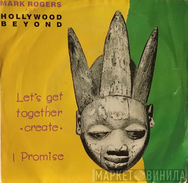Mark Rogers, Hollywood Beyond - Let's Get Together (Create) / I Promise