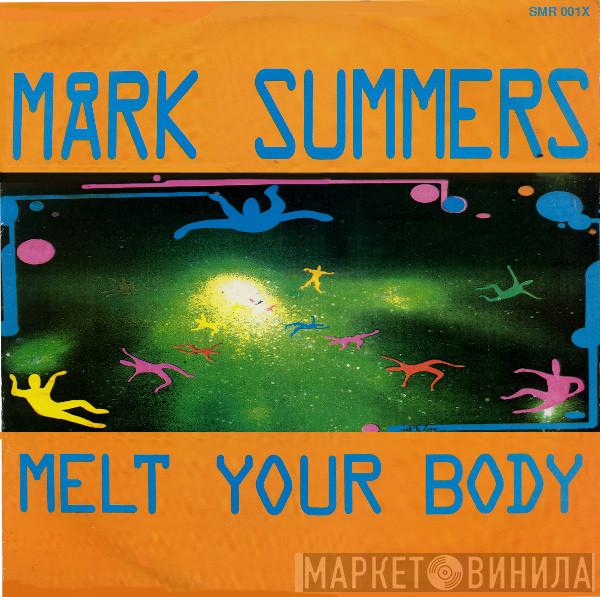 Mark Summers - Melt Your Body