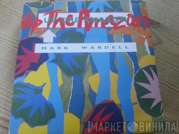 Mark Wardell  - Up The Amazon