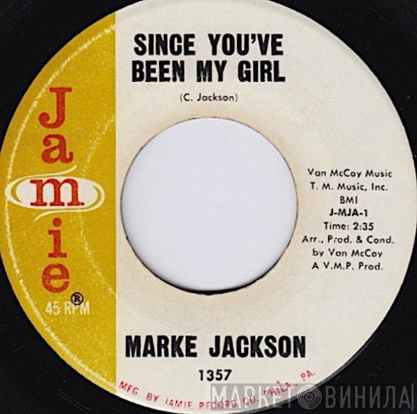  Marke Jackson  - Since You've Been My Girl / I'll Never Forget You
