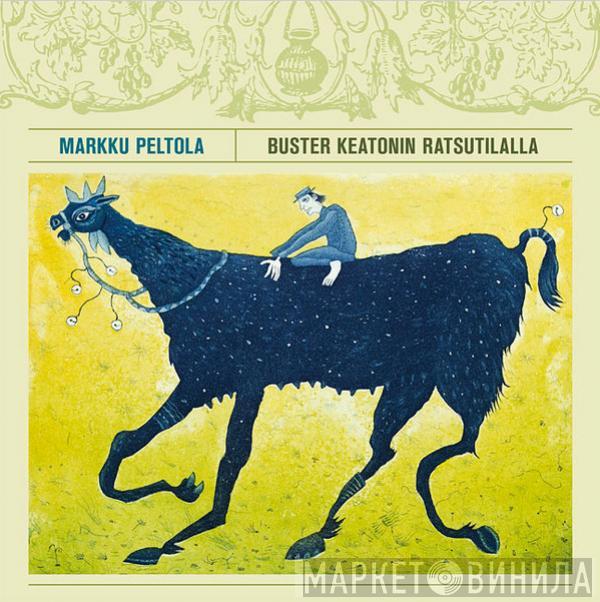  Markku Peltola  - Buster Keatonin Ratsutilalla